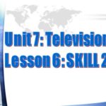 Unit 7: Television-Skills 2